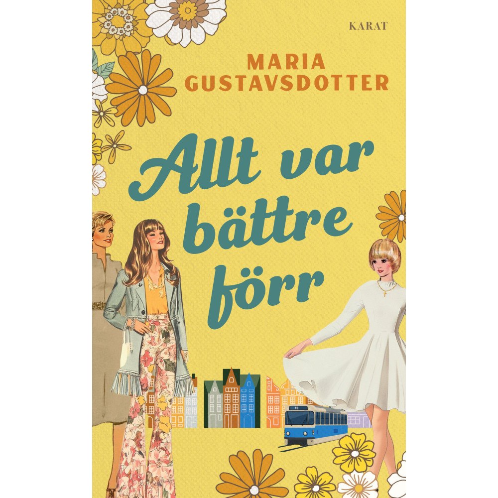 Maria Gustavsdotter Allt var bättre förr (inbunden)