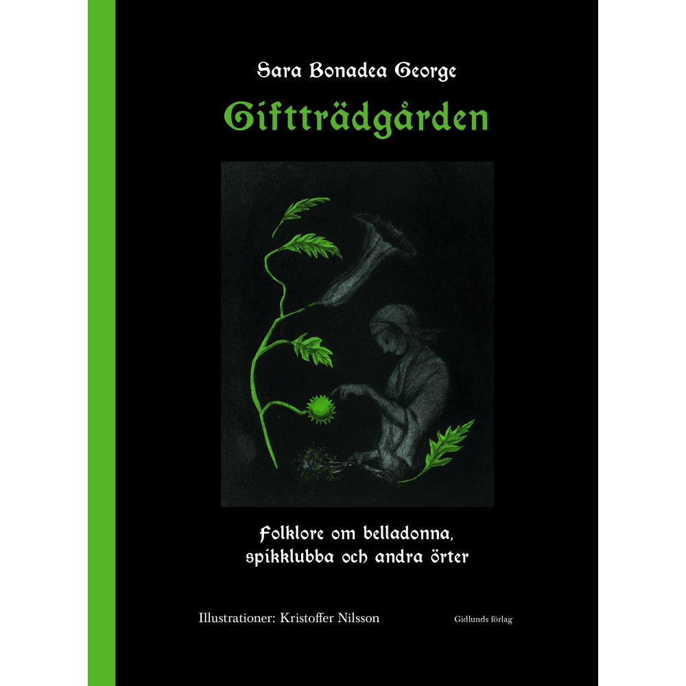 Sara Bonadea George Giftträdgården : folklore om belladonna, spikklubba och andra örter (inbunden)