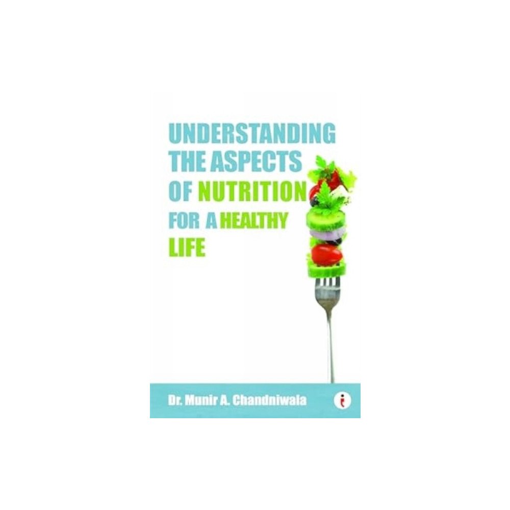 Westland Publications Limited Understanding The Aspects of Nutrition For A Healthy Life (häftad, eng)