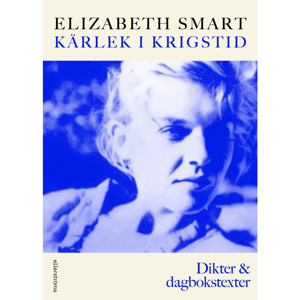 Elizabeth Smart Kärlek i krigstid. Dikter & dagbokstexter (bok, danskt band)