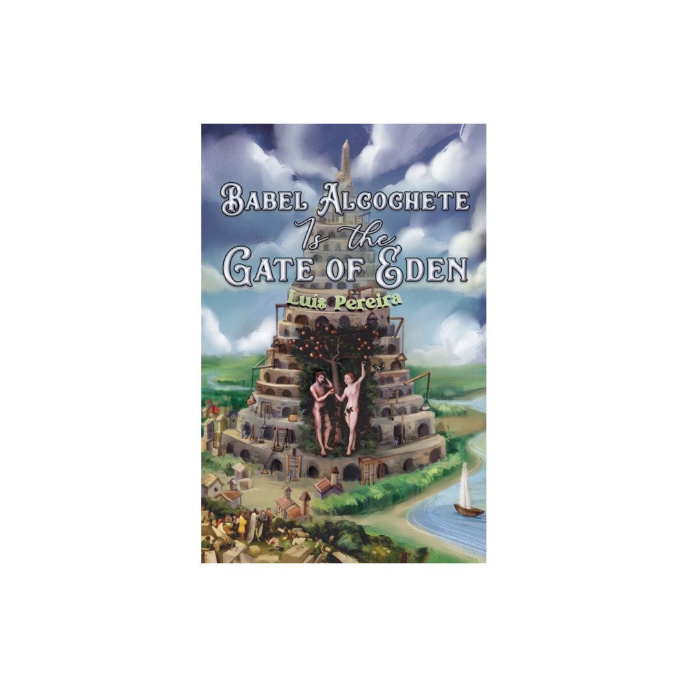 Austin Macauley Publishers Babel Alcochete Is the Gate of Eden (häftad, eng)