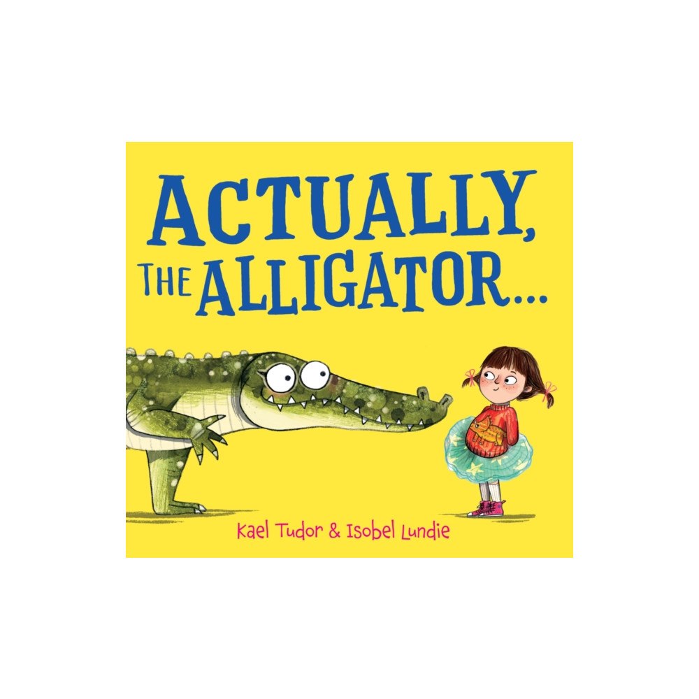 Scholastic Actually, the Alligator . . . (inbunden, eng)