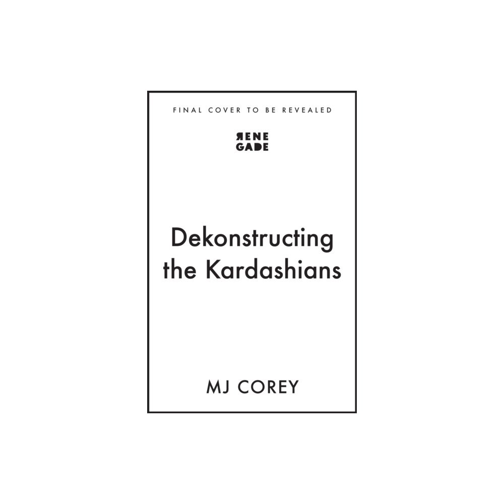 John Murray Press Dekonstructing the Kardashians (inbunden, eng)