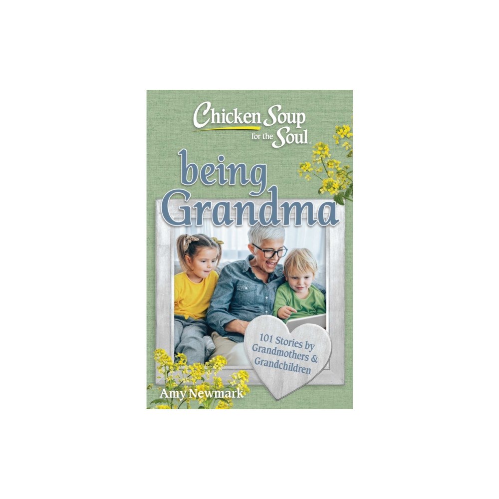Chicken Soup for the Soul Publishing, LLC Chicken Soup for the Soul: Being Grandma (häftad, eng)