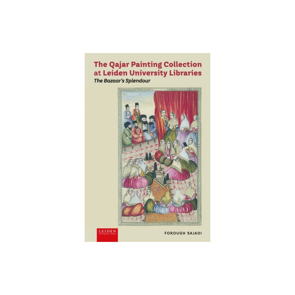 Leiden University Press The Qajar Painting Collection at Leiden University Libraries (häftad, eng)