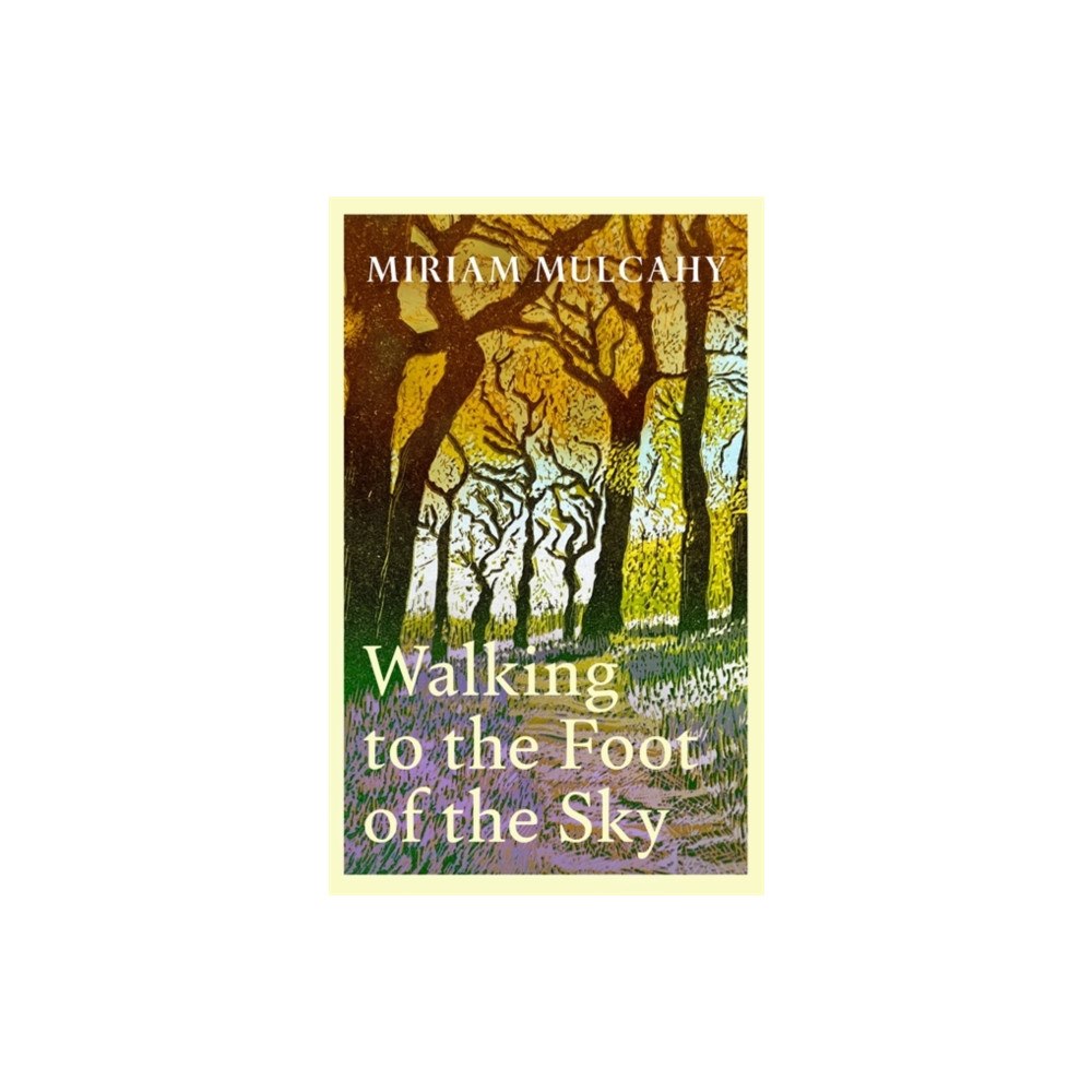 Bonnier Books Ltd Walking to the Foot of the Sky (inbunden, eng)