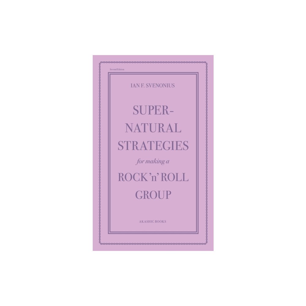 Akashic Books,U.S. Supernatural Strategies for Making a Rock 'n' Roll Group (2nd Edition) (häftad, eng)