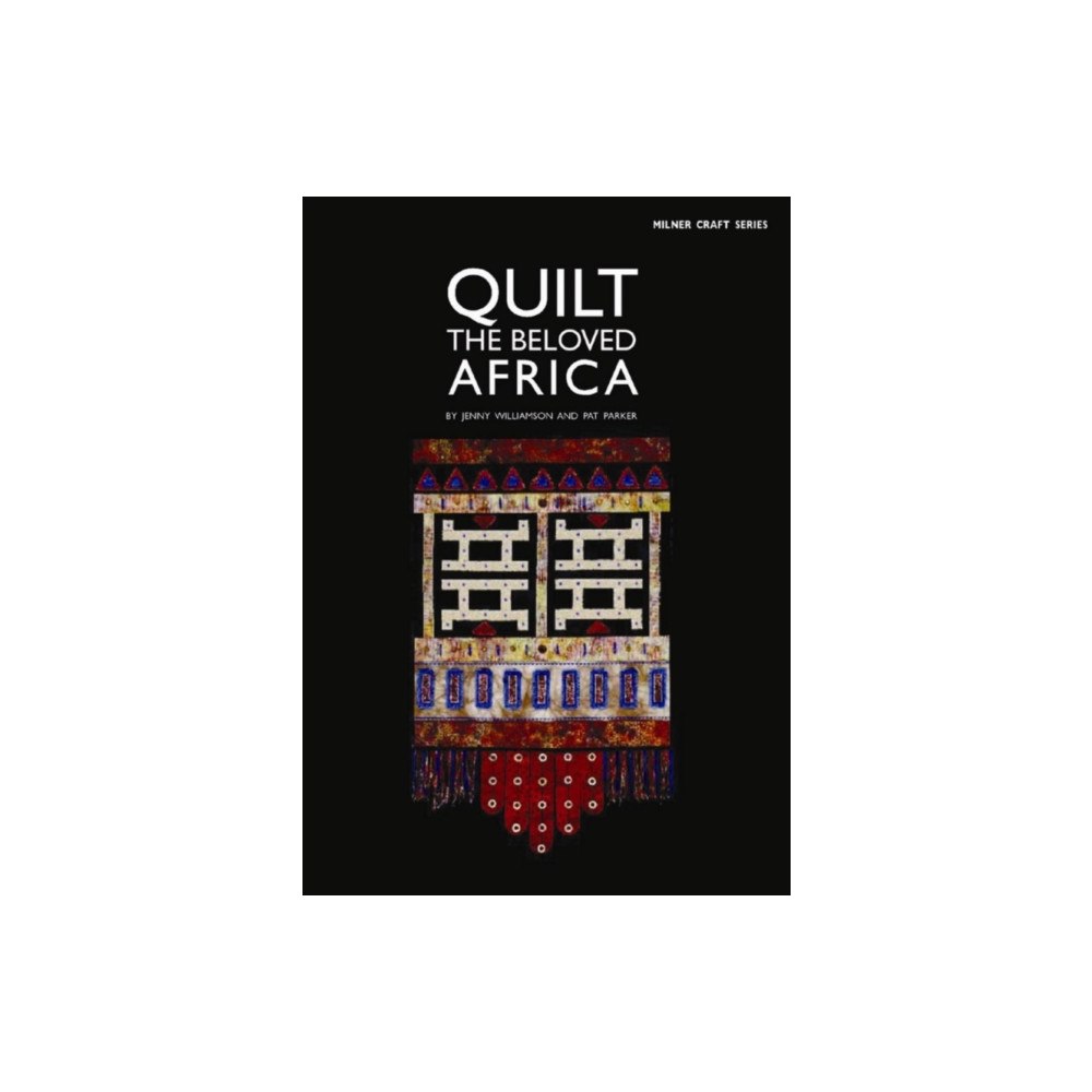 Sally Milner Publishing Pty Ltd Quilt the Beloved Africa (häftad, eng)