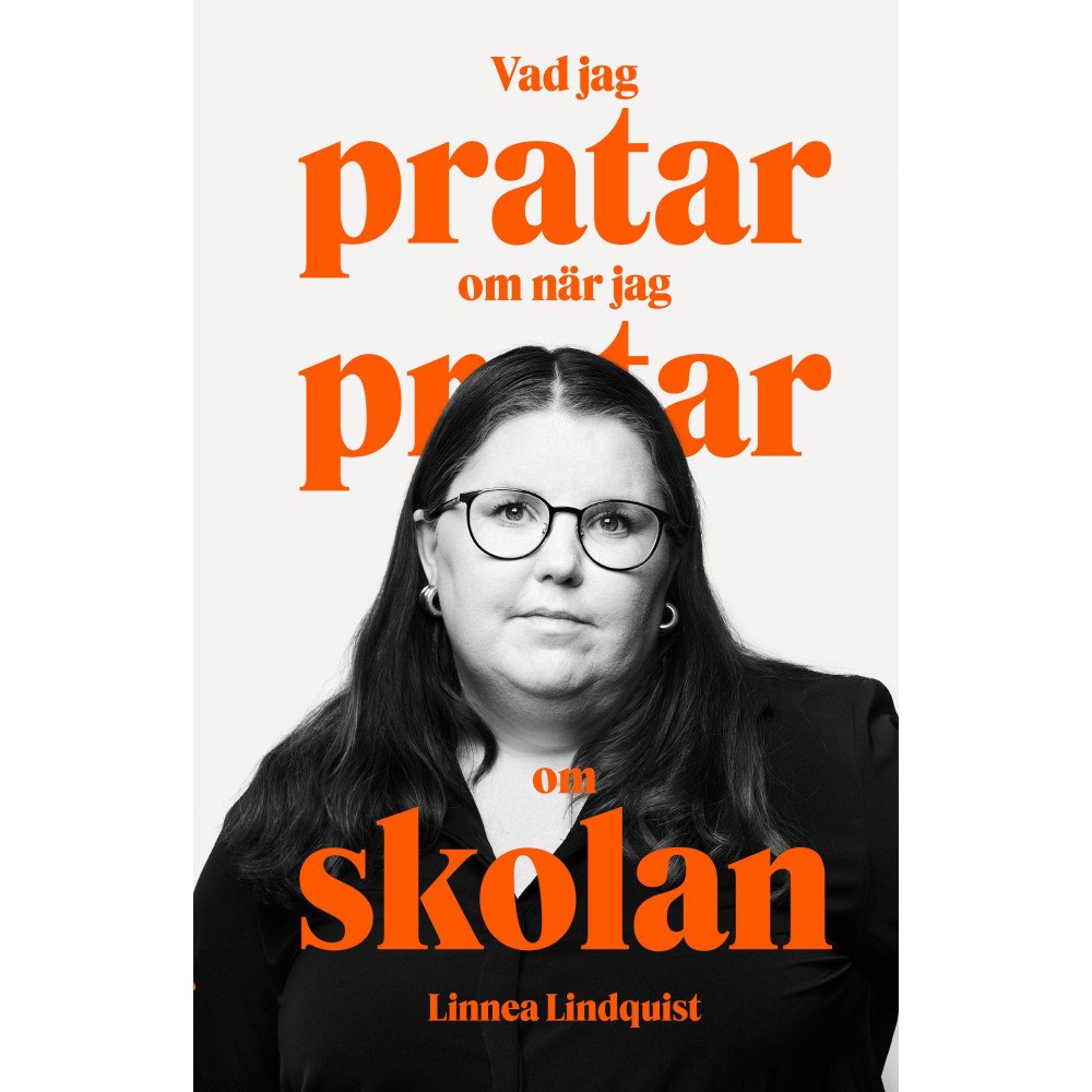 Linnea Lindquist Vad jag pratar om när jag pratar om skolan (inbunden)
