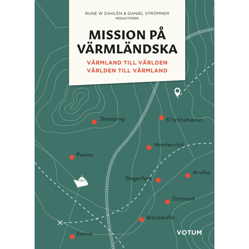 Votum Förlag Mission på värmländska: Värmland till världen och världen till Värmland (inbunden)