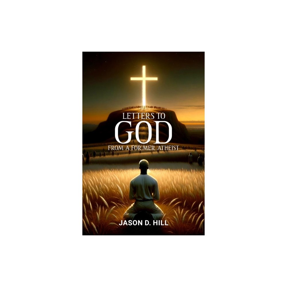 Histria LLC Letters to God from a Former Atheist (inbunden, eng)