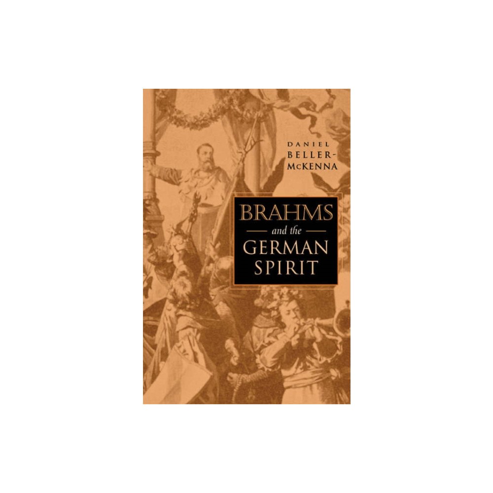 Harvard university press Brahms and the German Spirit (inbunden, eng)