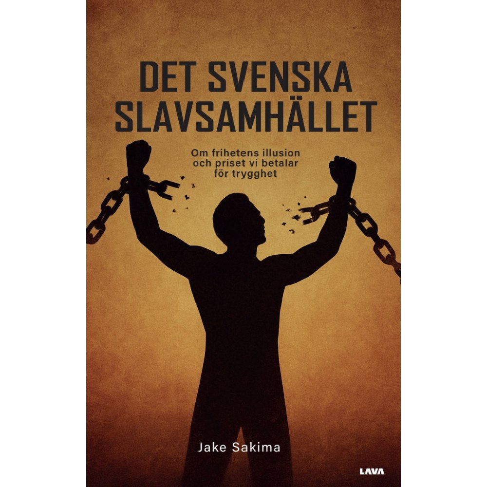 Jake Sakima Det svenska slavsamhället : om frihetens illusion och priset vi betalar för trygghet (bok, danskt band)