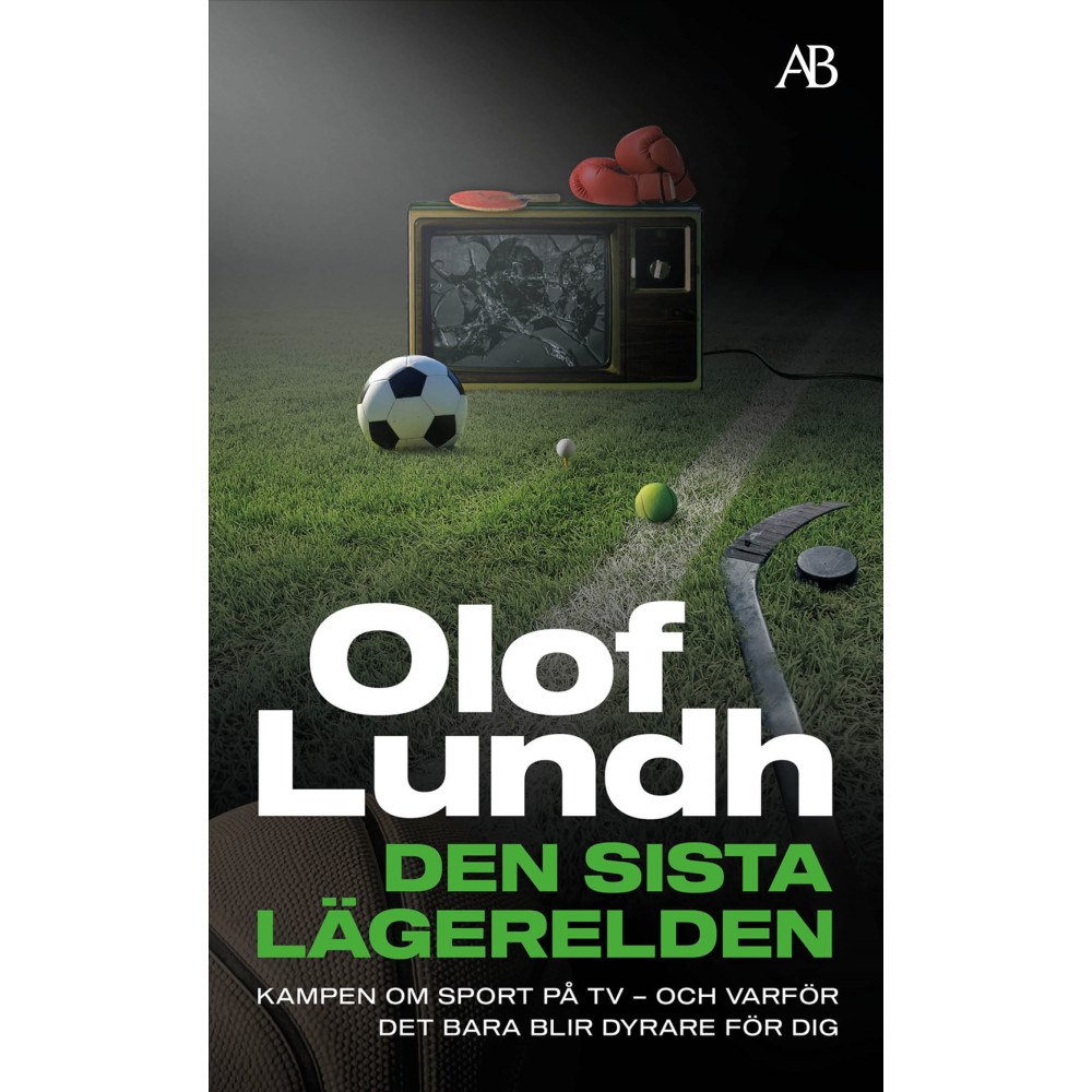 Olof Lundh Den sista lägerelden : kampen om sport på tv - och varför det bara blir dyrare för dig (pocket)