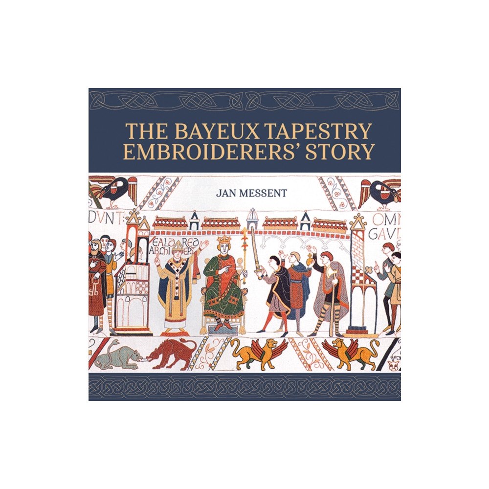 Search Press Ltd The Bayeux Tapestry Embroiderers’ Story (inbunden, eng)