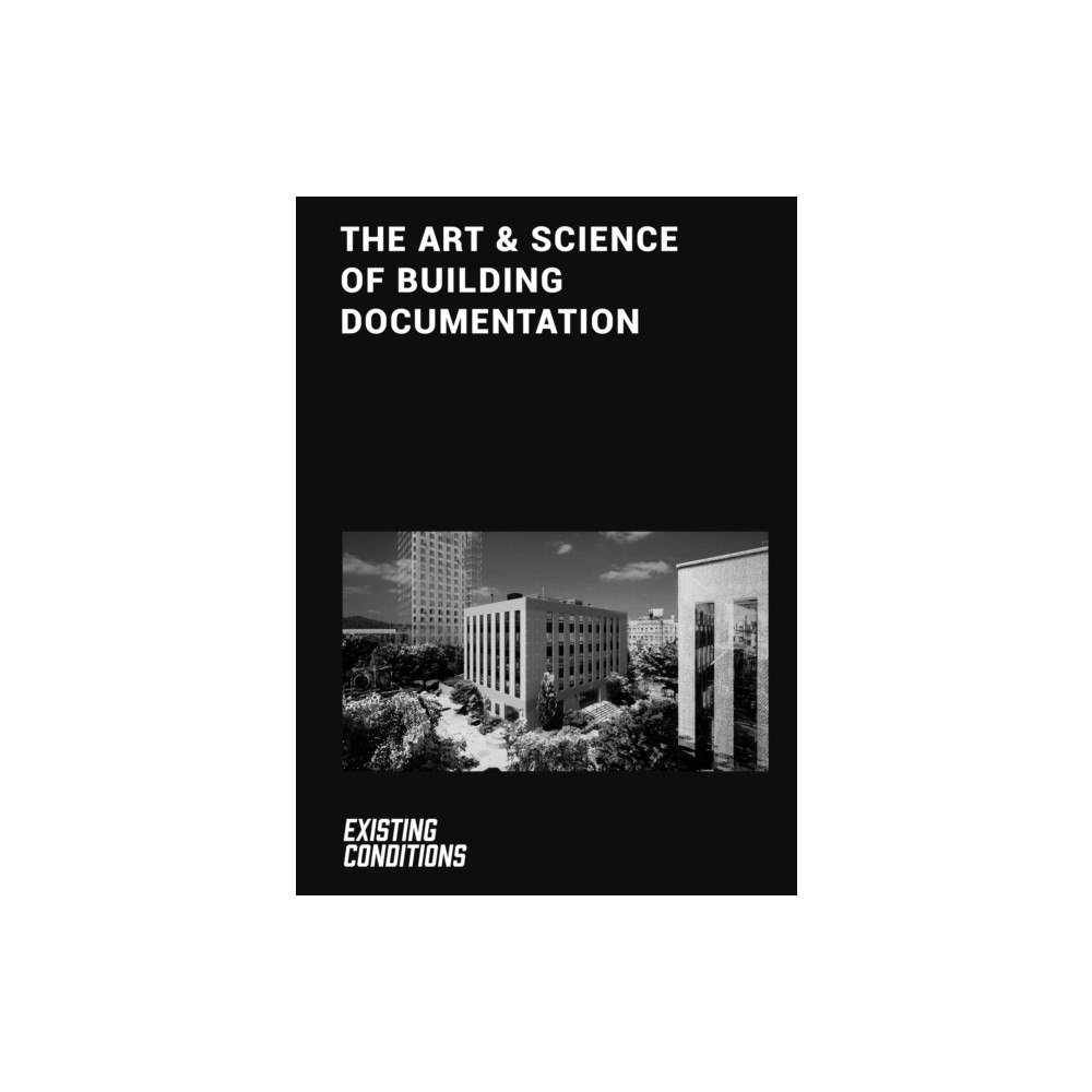 Oscar Riera Ojeda Publishers Limited The Art & Science of Building Documentation (inbunden, eng)