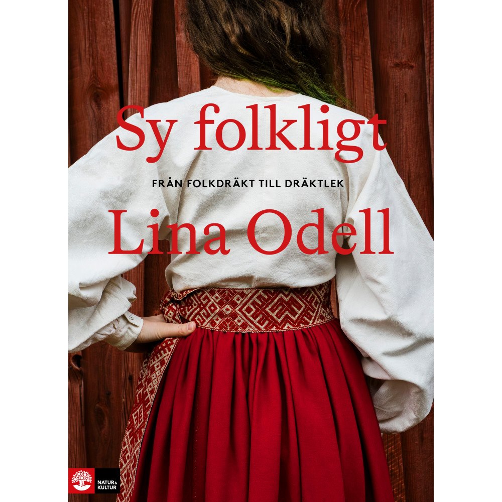 Lina Odell Sy folkligt : Från folkdräkt till dräktlek (inbunden)