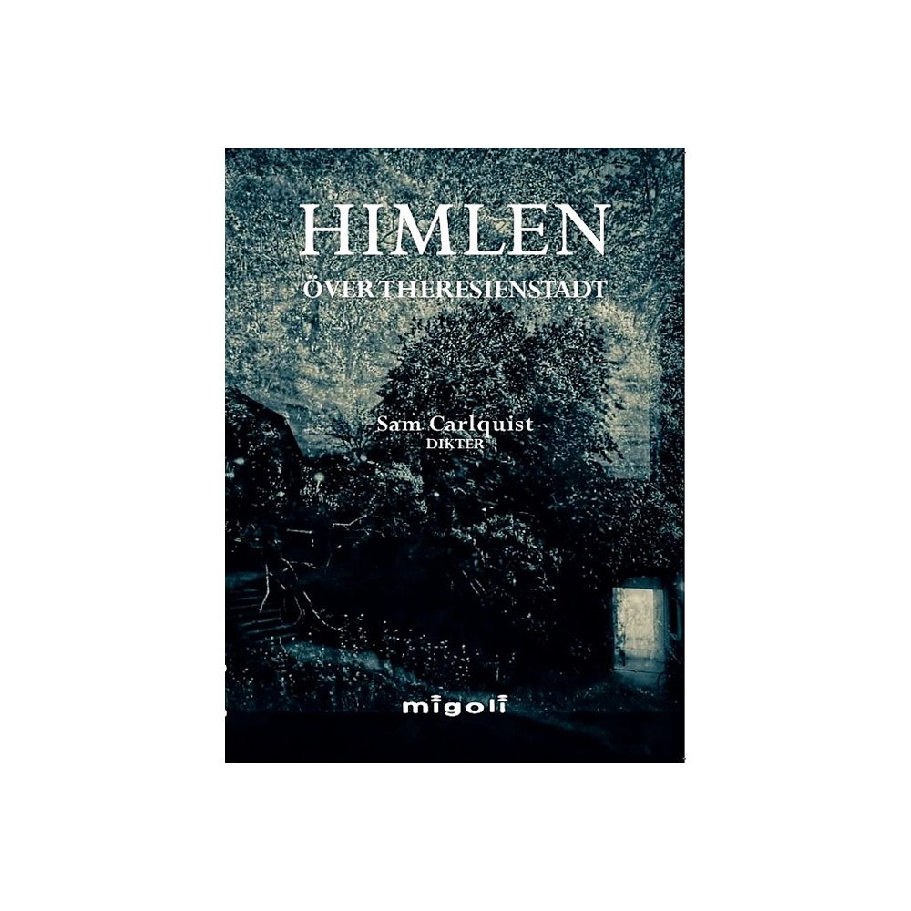 Sam Carlquist Himlen över Theresienstadt (häftad)