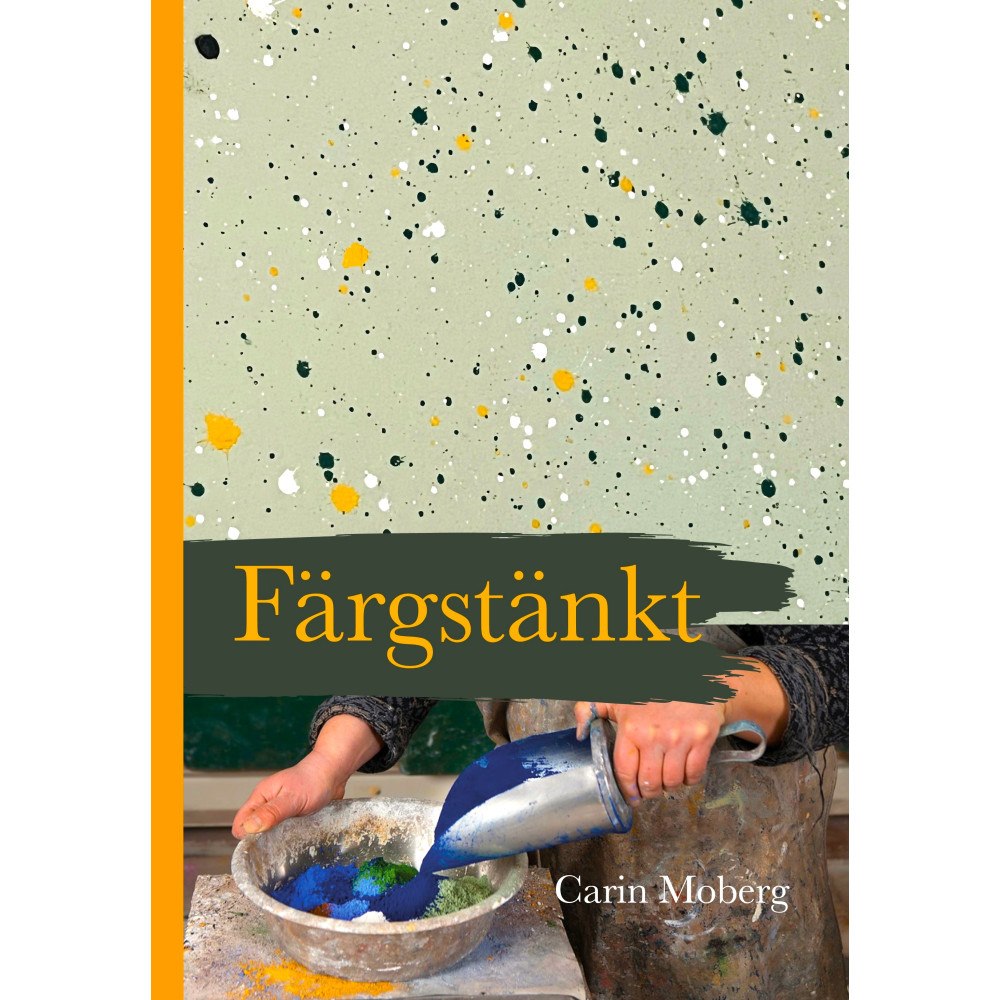 Carin Moberg Färgstänkt (inbunden)