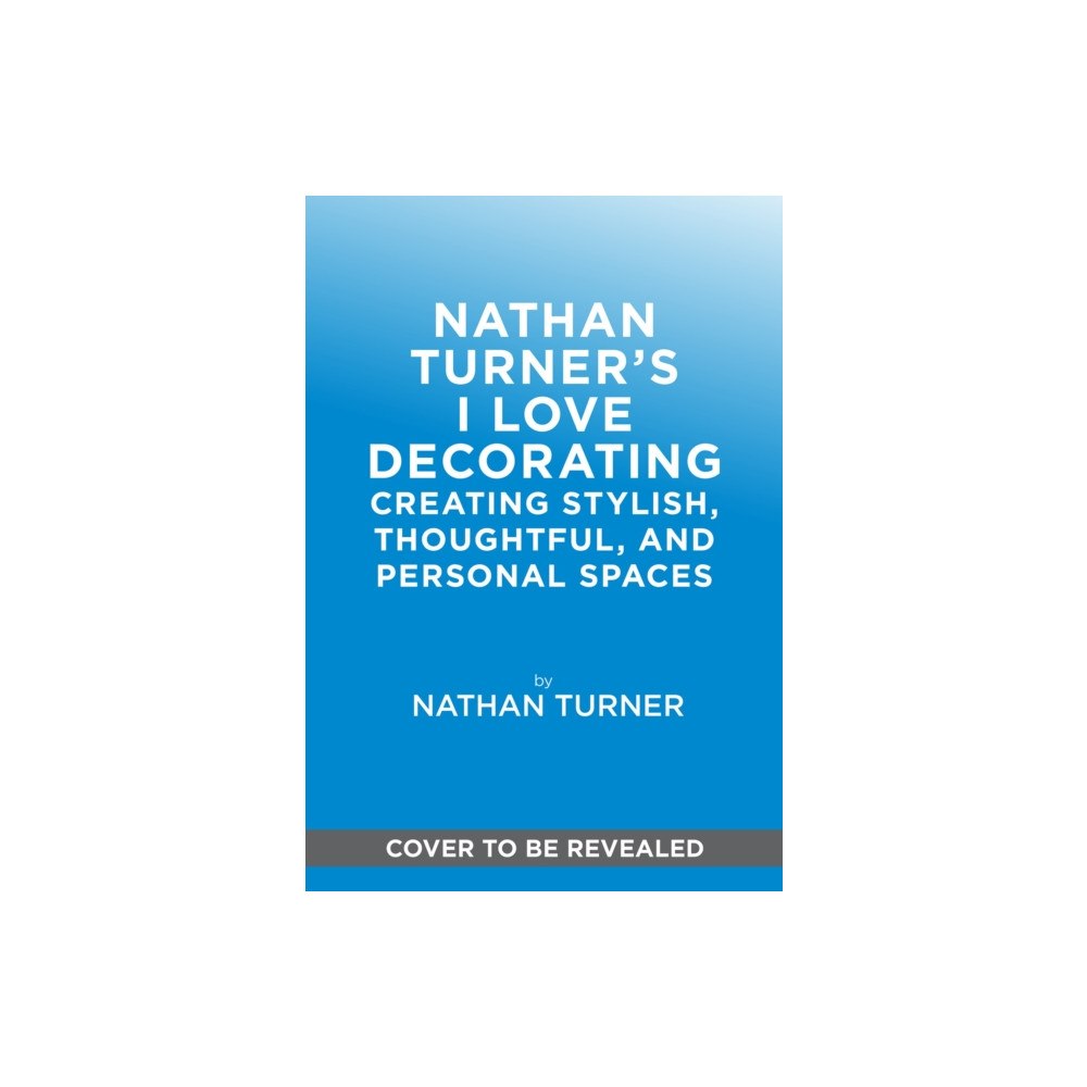 Abrams Nathan Turner’s I Love Decorating (inbunden, eng)