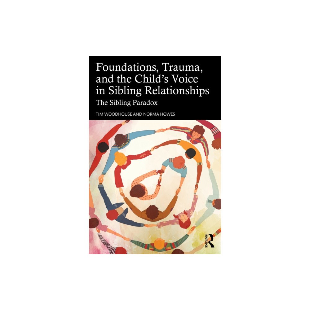 Taylor & francis ltd Foundations, Trauma, and the Child's Voice in Sibling Relationships (häftad, eng)