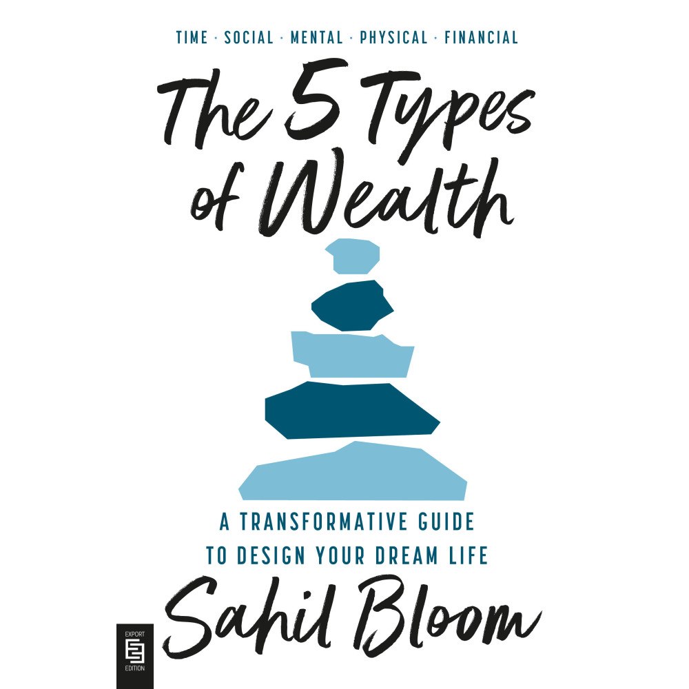 Sahil Bloom The 5 Types of Wealth: A Transformative Guide to Design Your Dream Life (häftad, eng)