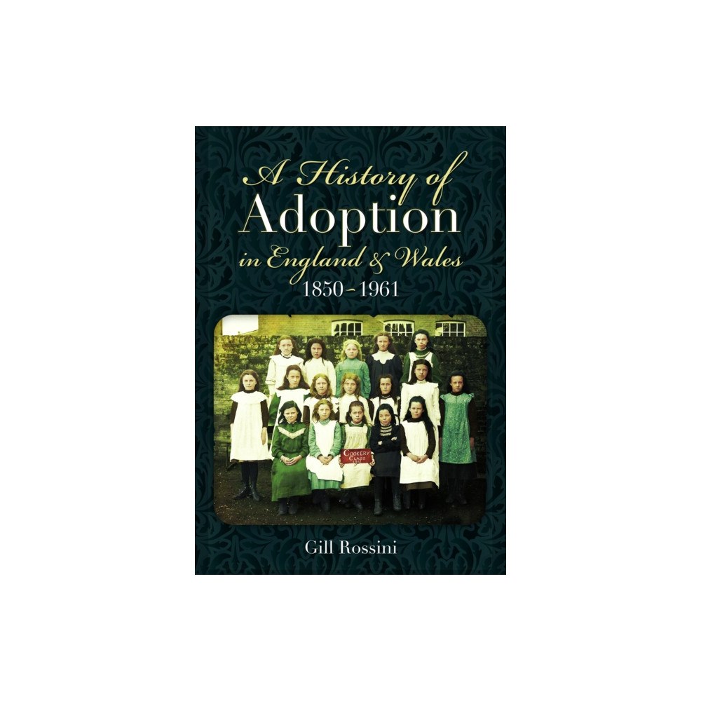 Pen & Sword Books Ltd A History of Adoption in England and Wales, 1850–1961 (häftad, eng)