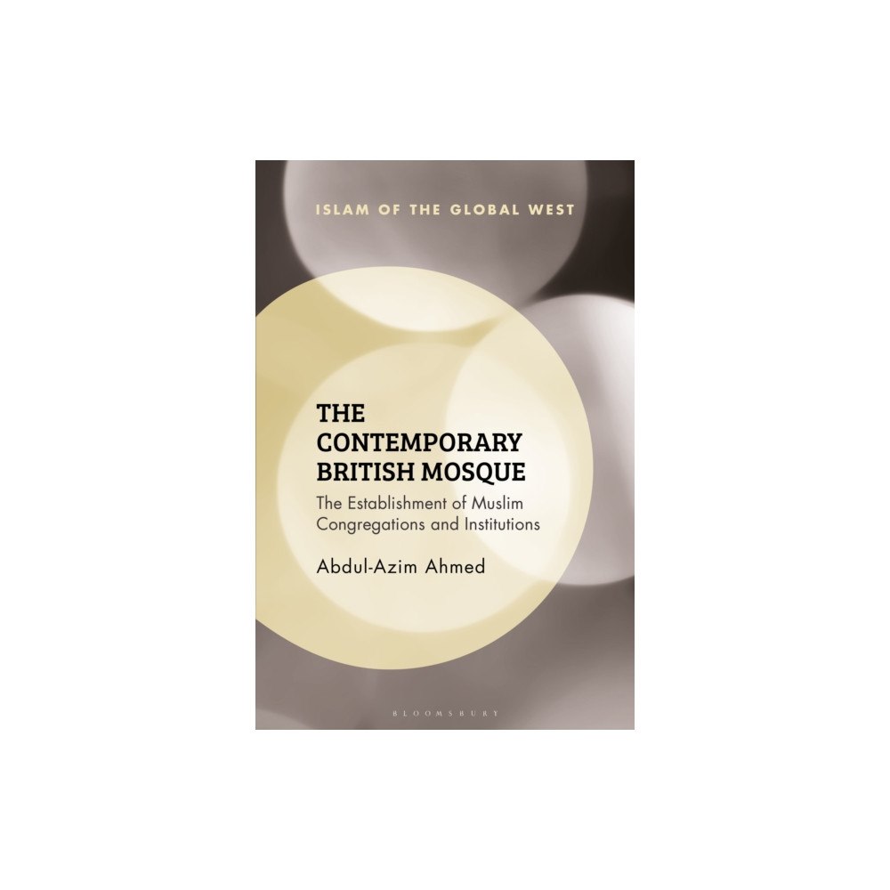 Bloomsbury Publishing PLC The Contemporary British Mosque (häftad, eng)