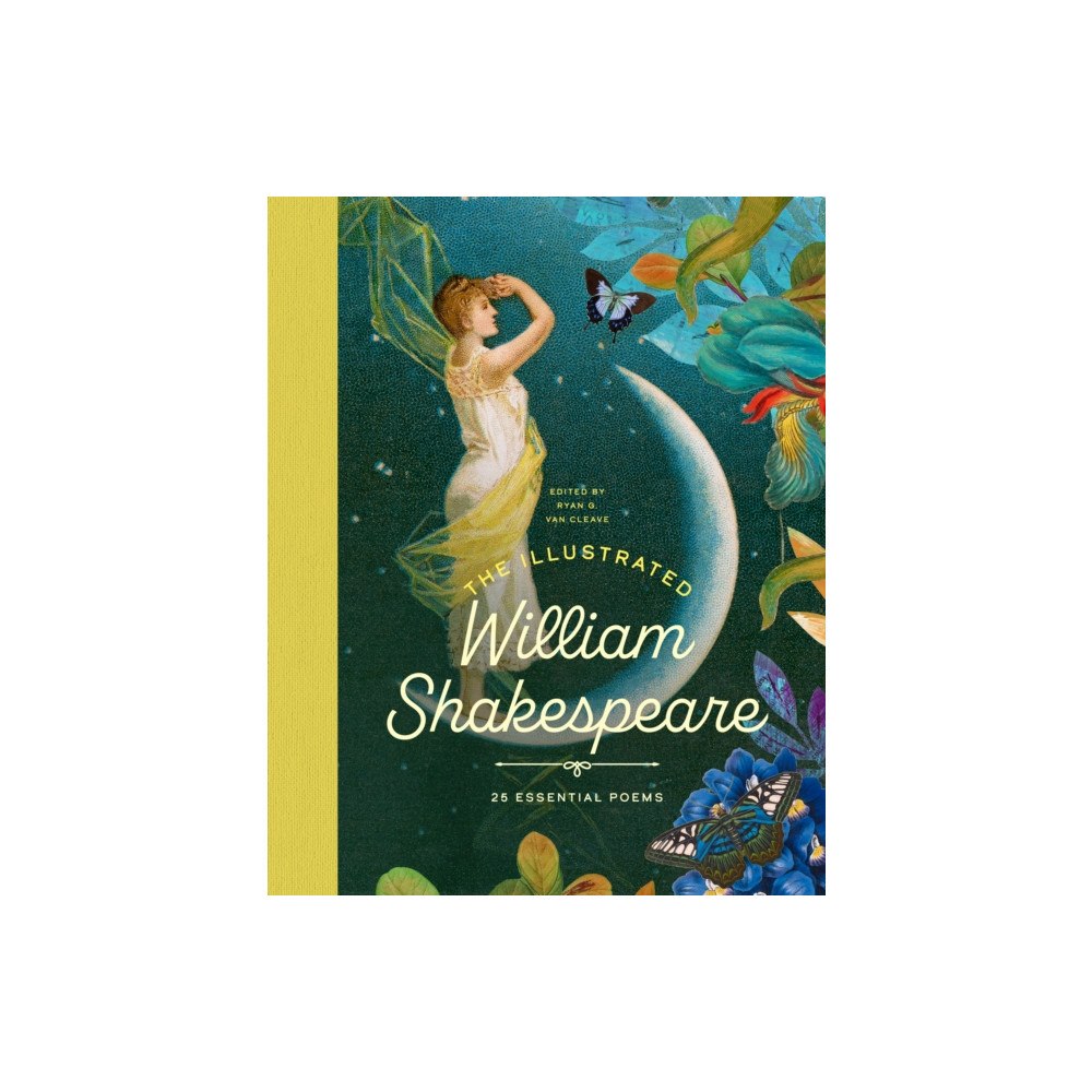 Bushel & Peck Books The Illustrated William Shakespeare: 25 Essential Poems (inbunden, eng)