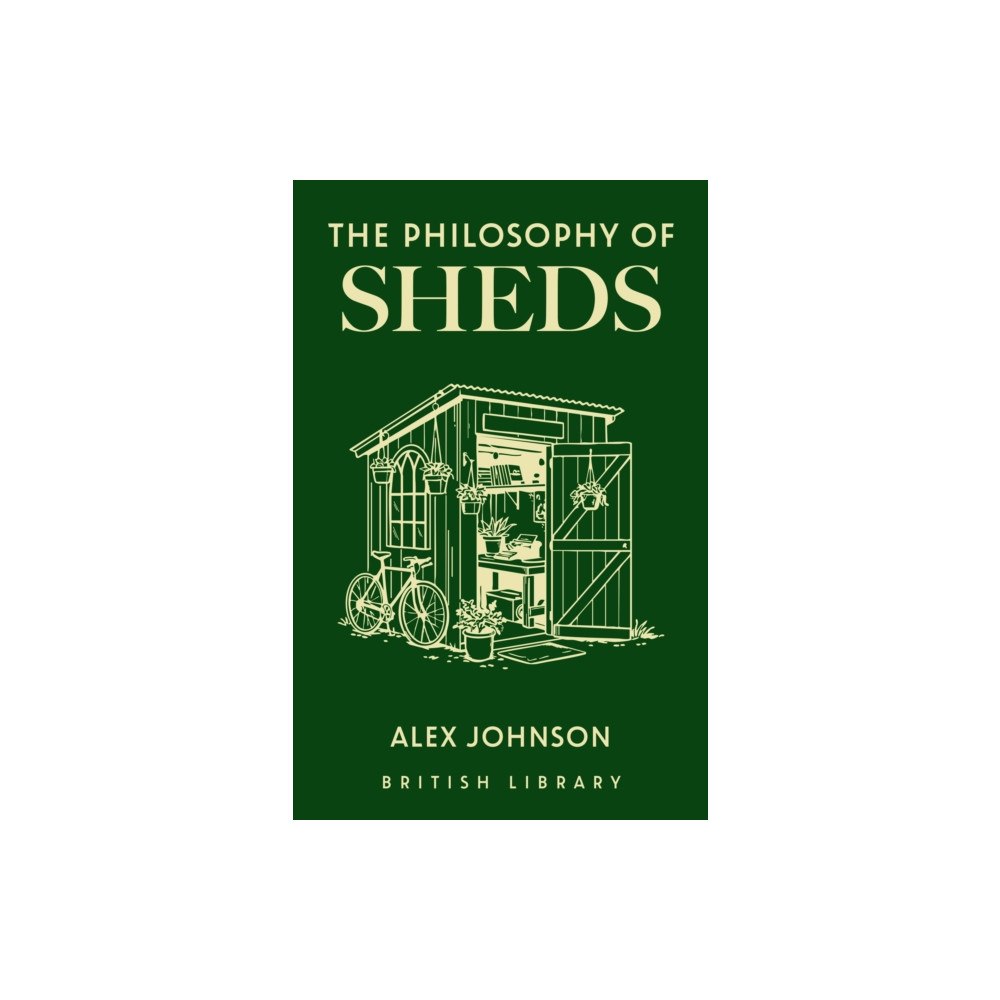 British Library Publishing The Philosophy of Sheds (inbunden, eng)