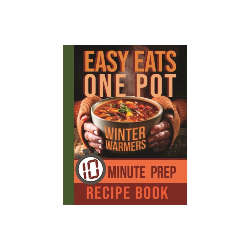 Books By Boxer Easy Eats One Pot Winter Warmers: 10 Minute Prep Recipe Book (inbunden, eng)