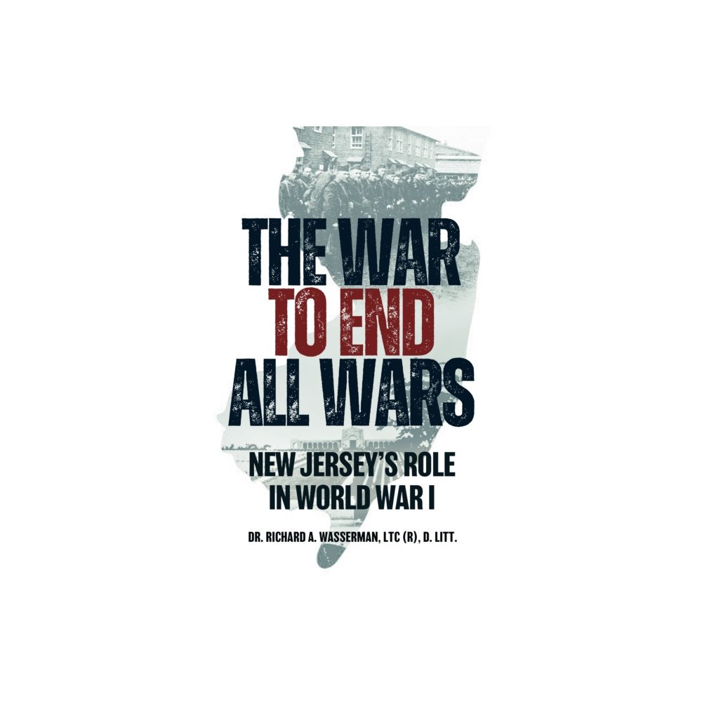 Casemate Publishers The War to End All Wars (häftad, eng)