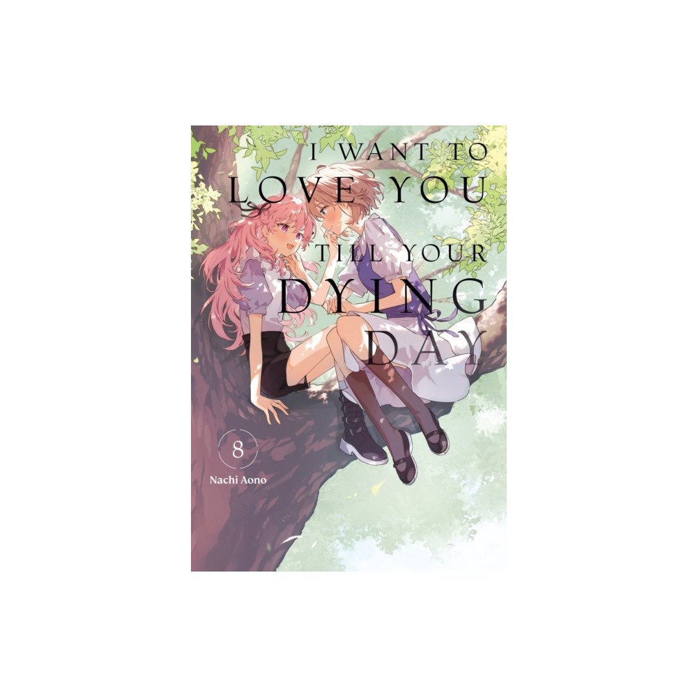 Kodansha America, Inc I Want to Love You Till Your Dying Day 8 (häftad, eng)