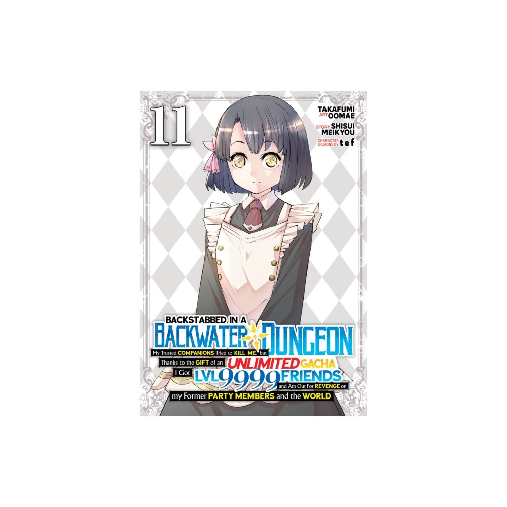 Seven Seas Entertainment, LLC Backstabbed in a Backwater Dungeon: My Party Tried to Kill Me, But Thanks to an Infinite Gacha I Got LVL 9999 Friends an...