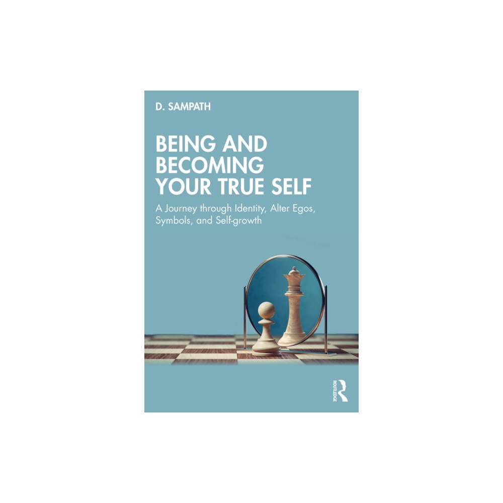 Taylor & francis ltd Being and Becoming Your True Self (häftad, eng)