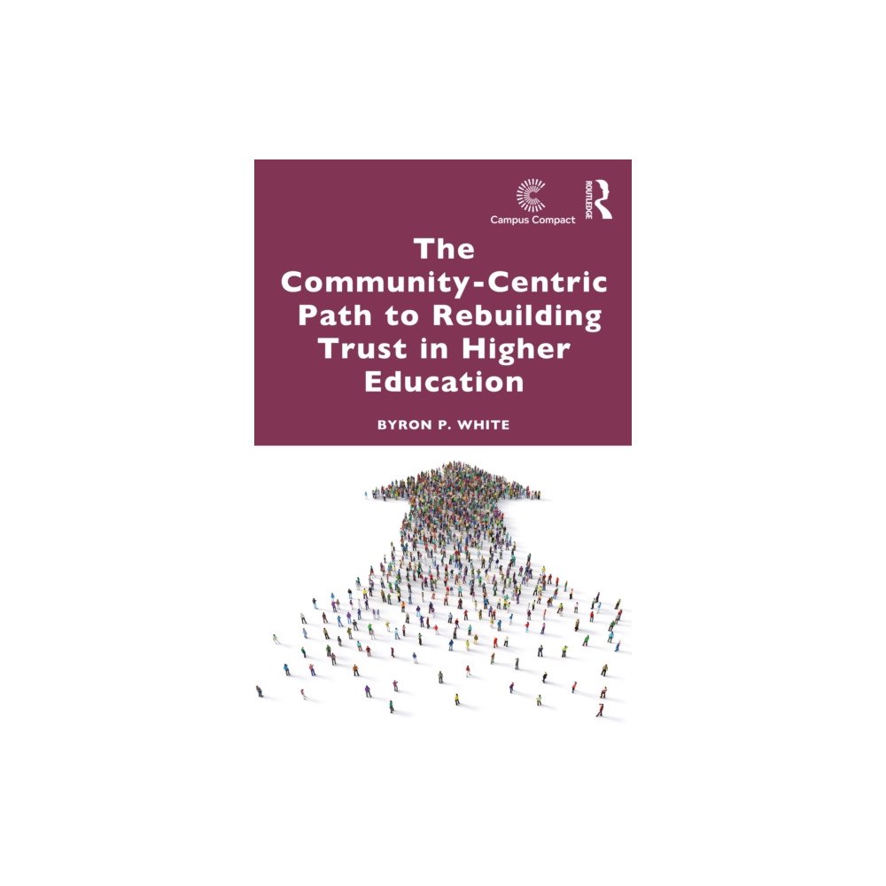 Taylor & francis ltd The Community-Centric Path to Rebuilding Trust in Higher Education (häftad, eng)
