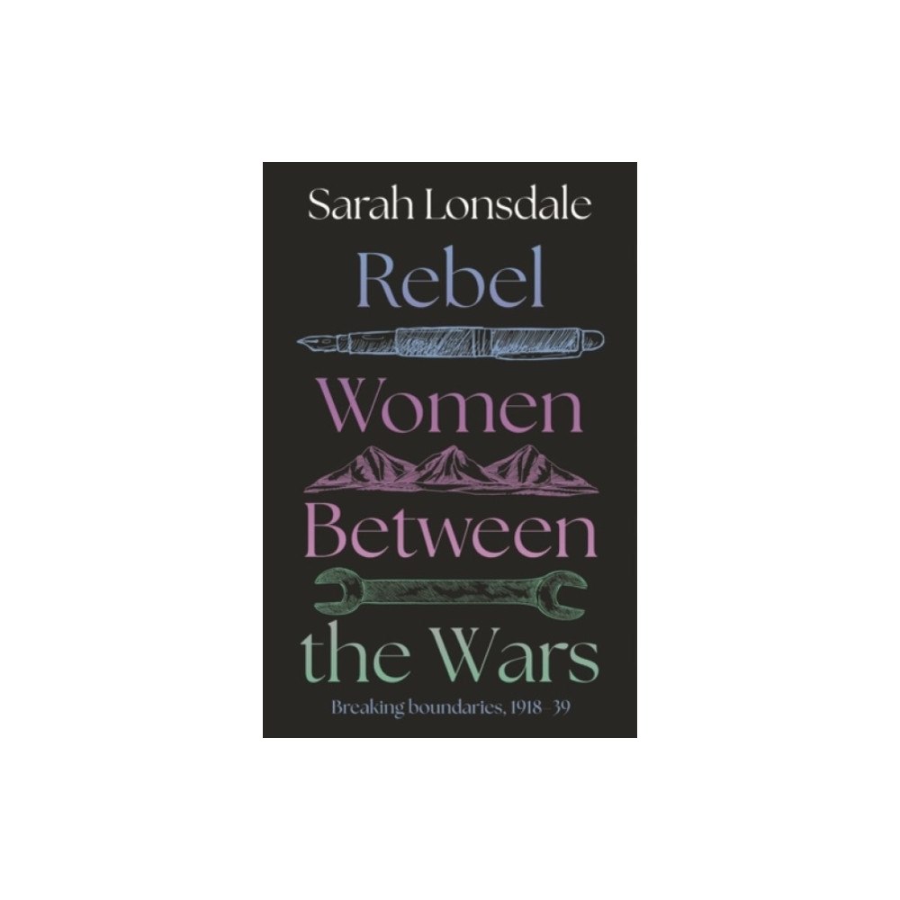 Manchester university press Rebel women between the wars (häftad, eng)