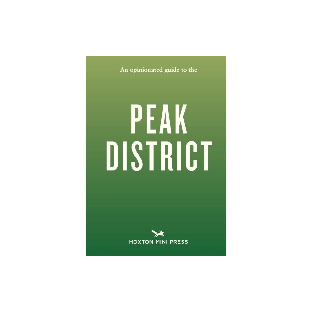 Hoxton Mini Press An Opinionated Guide to the Peak District (häftad, eng)