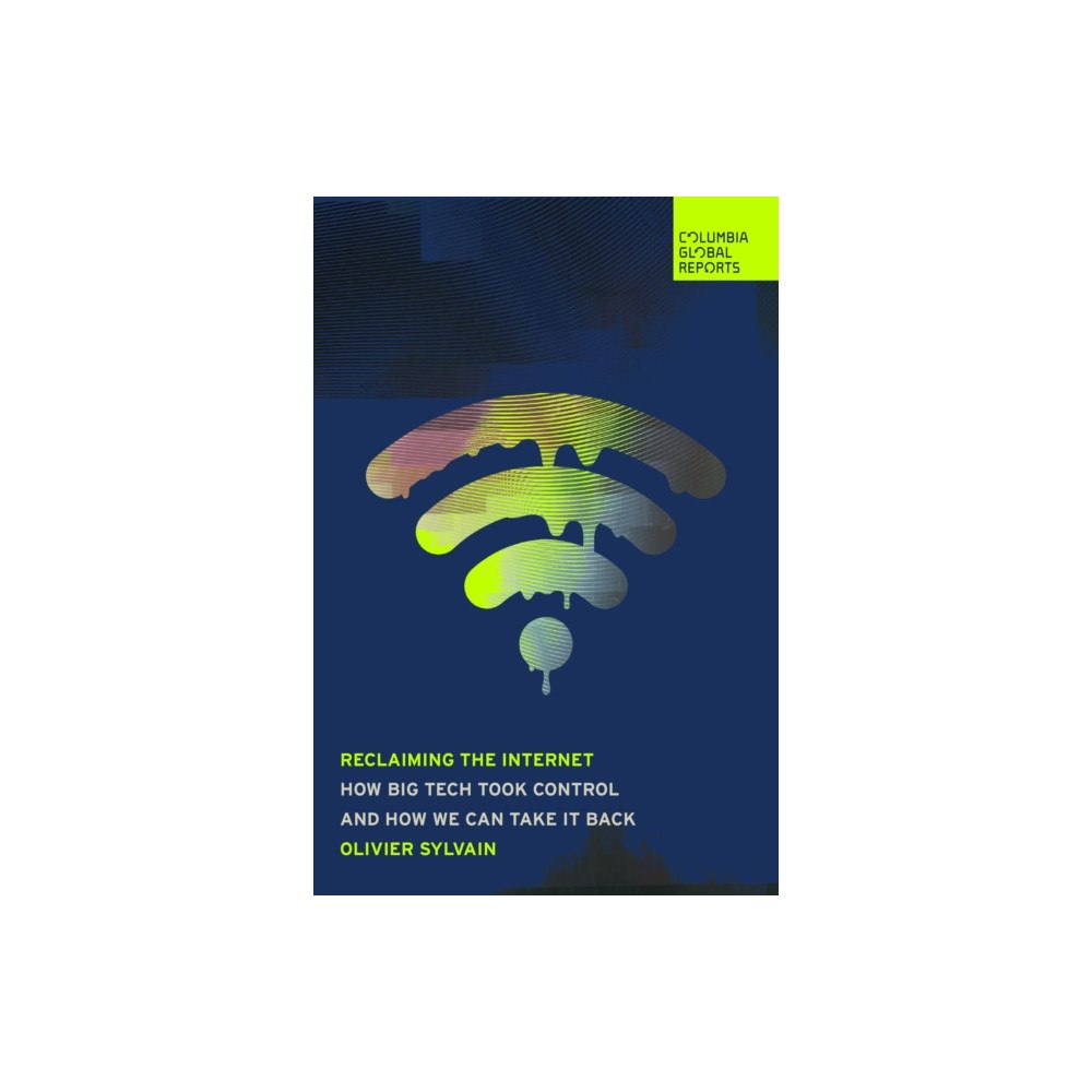 Columbia Global Reports Reclaiming the Internet (häftad, eng)