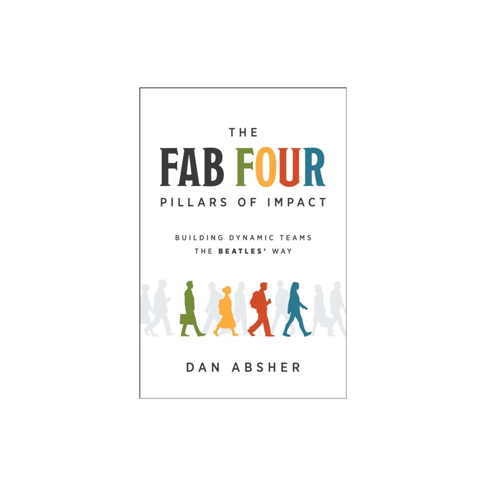 Greenleaf Book Group LLC The Fab Four Pillars of Impact (inbunden, eng)