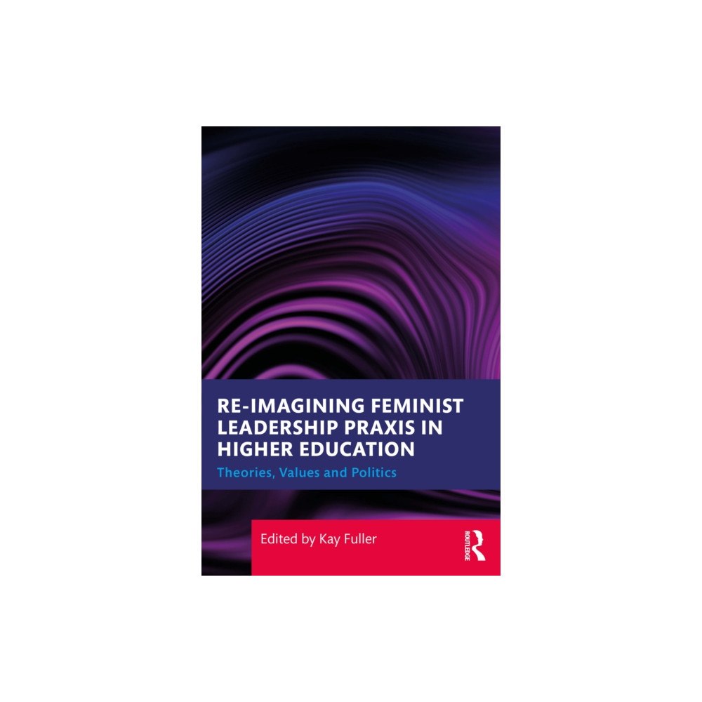 Taylor & francis ltd Reimagining Feminist Leadership Praxis in Higher Education (häftad, eng)