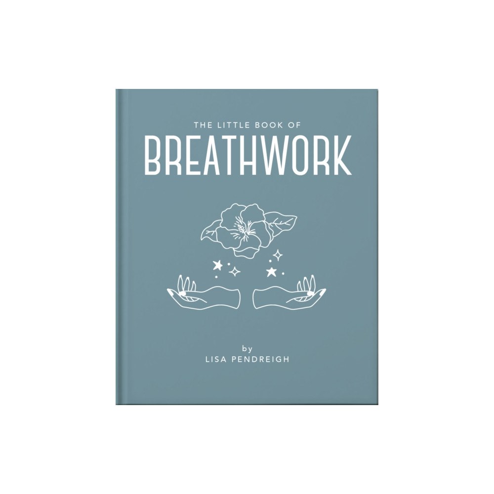 Headline Publishing Group The Little Book of Breathwork (inbunden, eng)