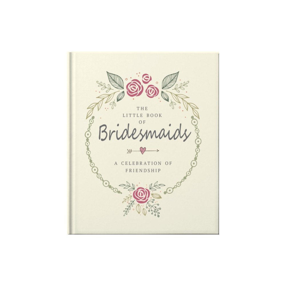 Headline Publishing Group The Little Book of Bridesmaids (inbunden, eng)