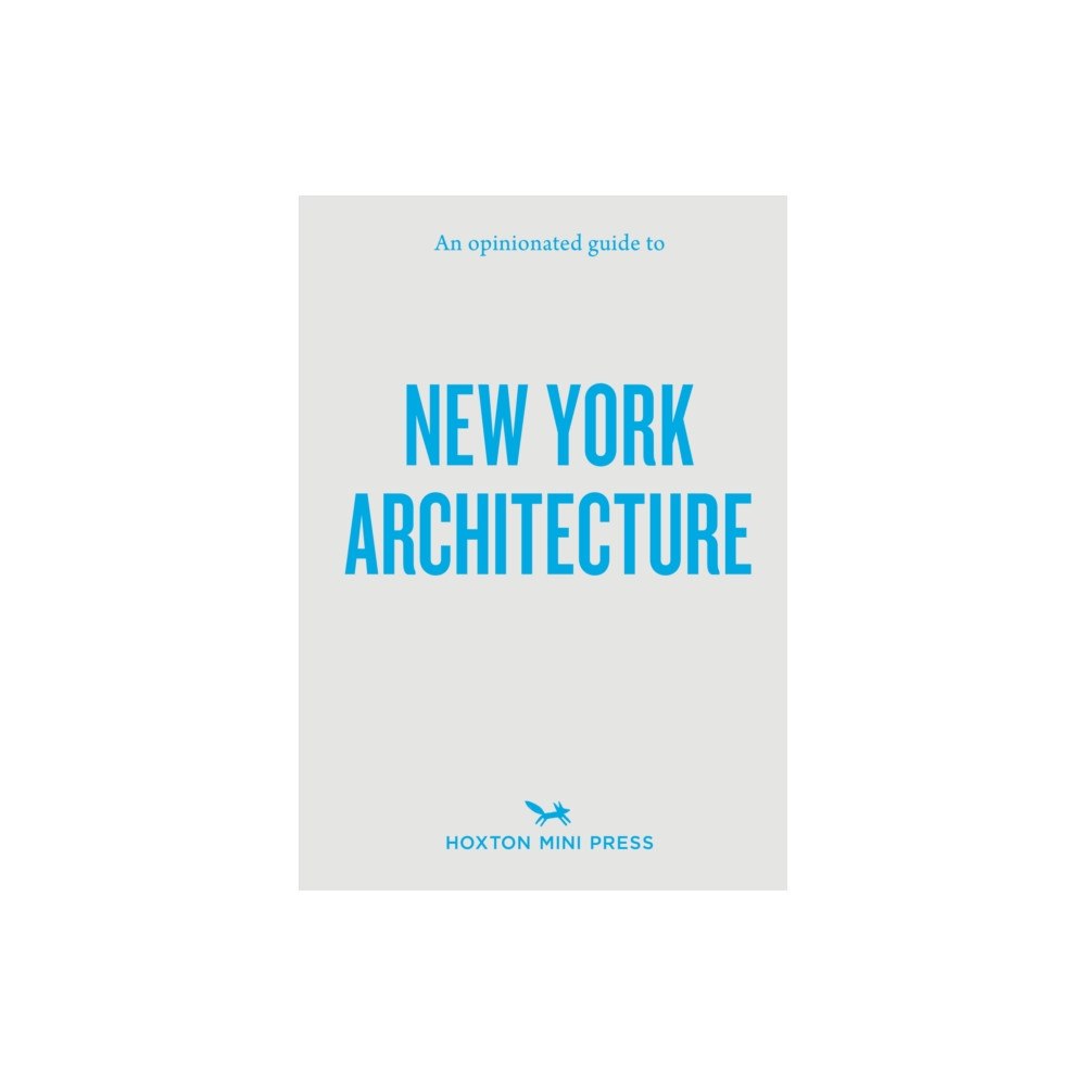 Hoxton Mini Press An Opinionated Guide to New York Architecture (häftad, eng)