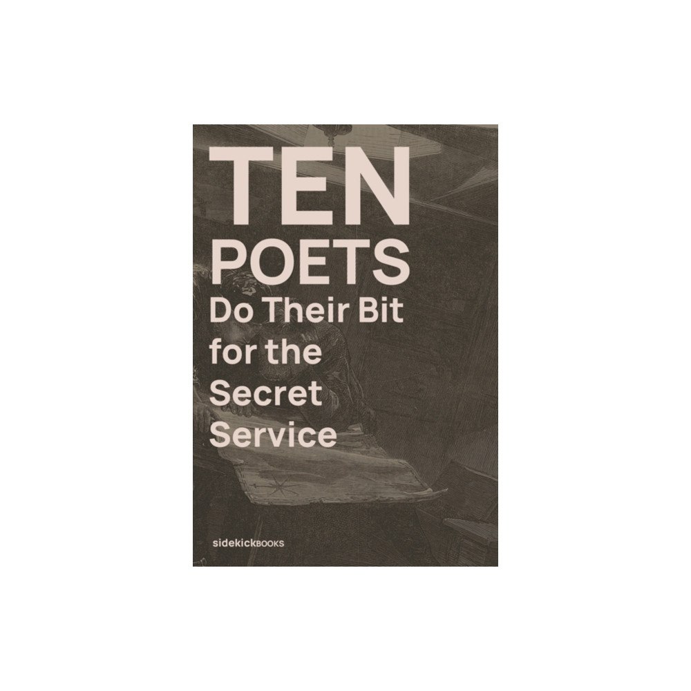 Sidekick Books Ten Poets Do Their Bit for the Secret Service (häftad, eng)
