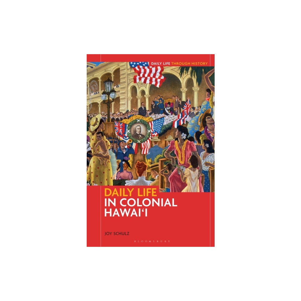 Bloomsbury Publishing PLC Daily Life in Colonial Hawai'i (inbunden, eng)