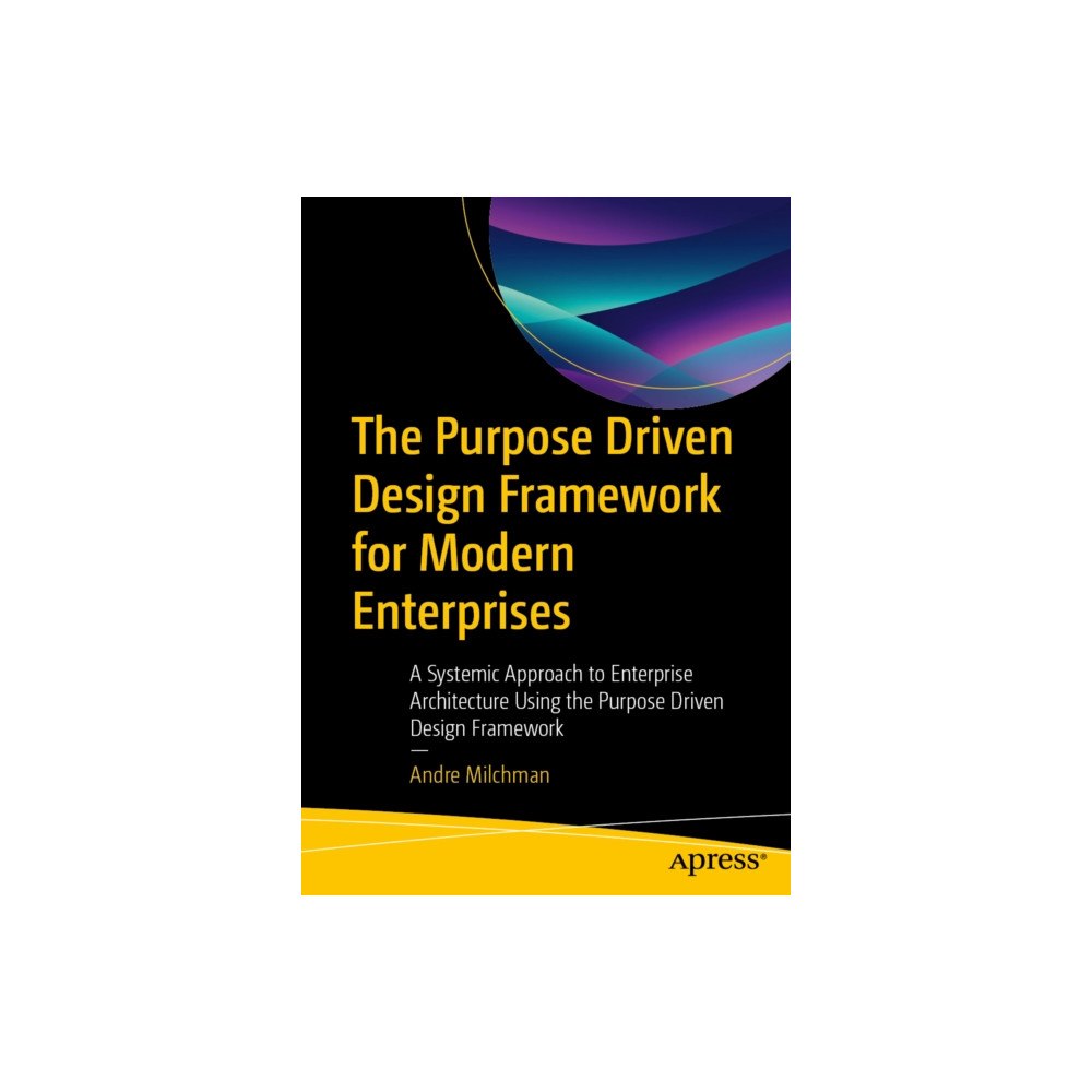 APress The Purpose Driven Design Framework for Modern Enterprises (häftad, eng)