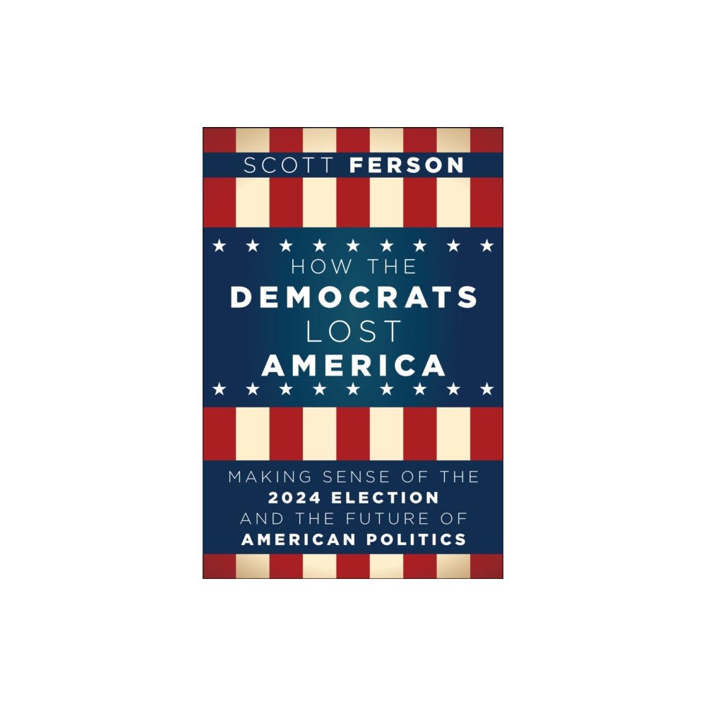Turner Publishing Company How the Democrats Lost America (häftad, eng)