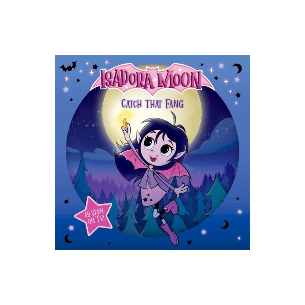 Oxford University Press Isadora Moon: Catch that Fang! (An exciting picture book retelling of Isadora's on-screen adventures, perfect for fans a...