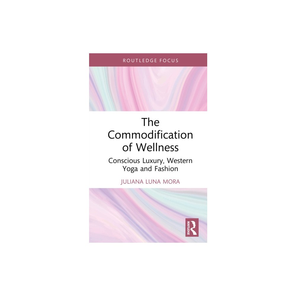 Taylor & francis ltd The Commodification of Wellness (inbunden, eng)